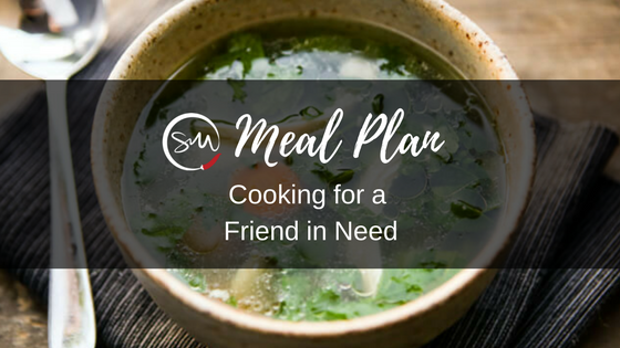 Meal Plan: Cooking for a friend in need
