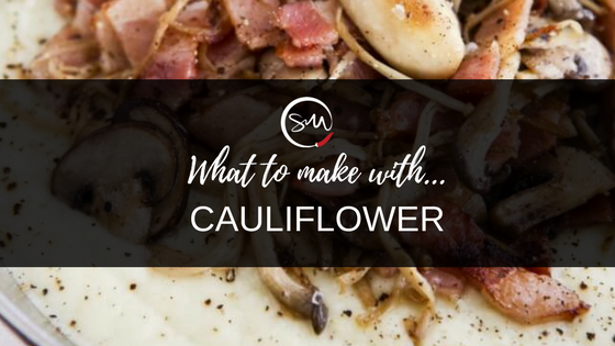 What to make with… Cauliflower!