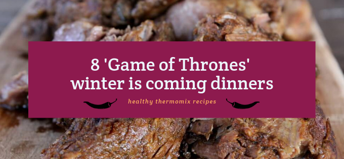 8 ‘Game of Thrones’ Winter Thermomix Recipes