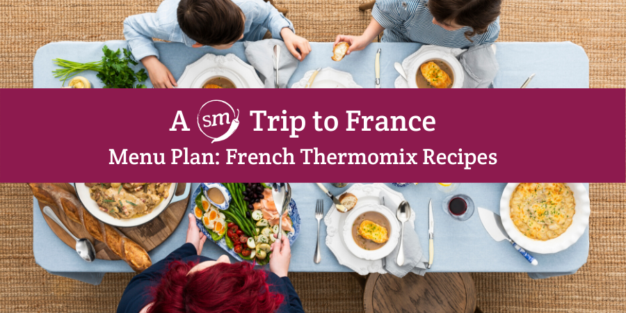Menu Plan: French Thermomix Recipes to Celebrate Bastille Day