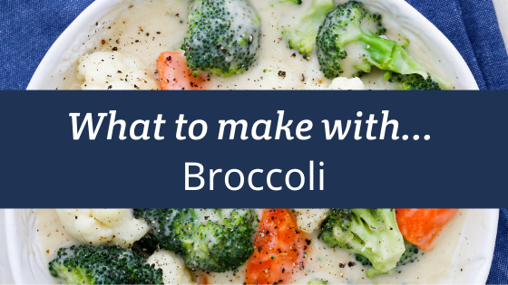 What to make with… Broccoli!