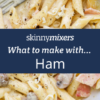 What to make with ham