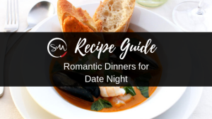 Recipe Guide: Romantic Dinners for Date Night - skinnymixers