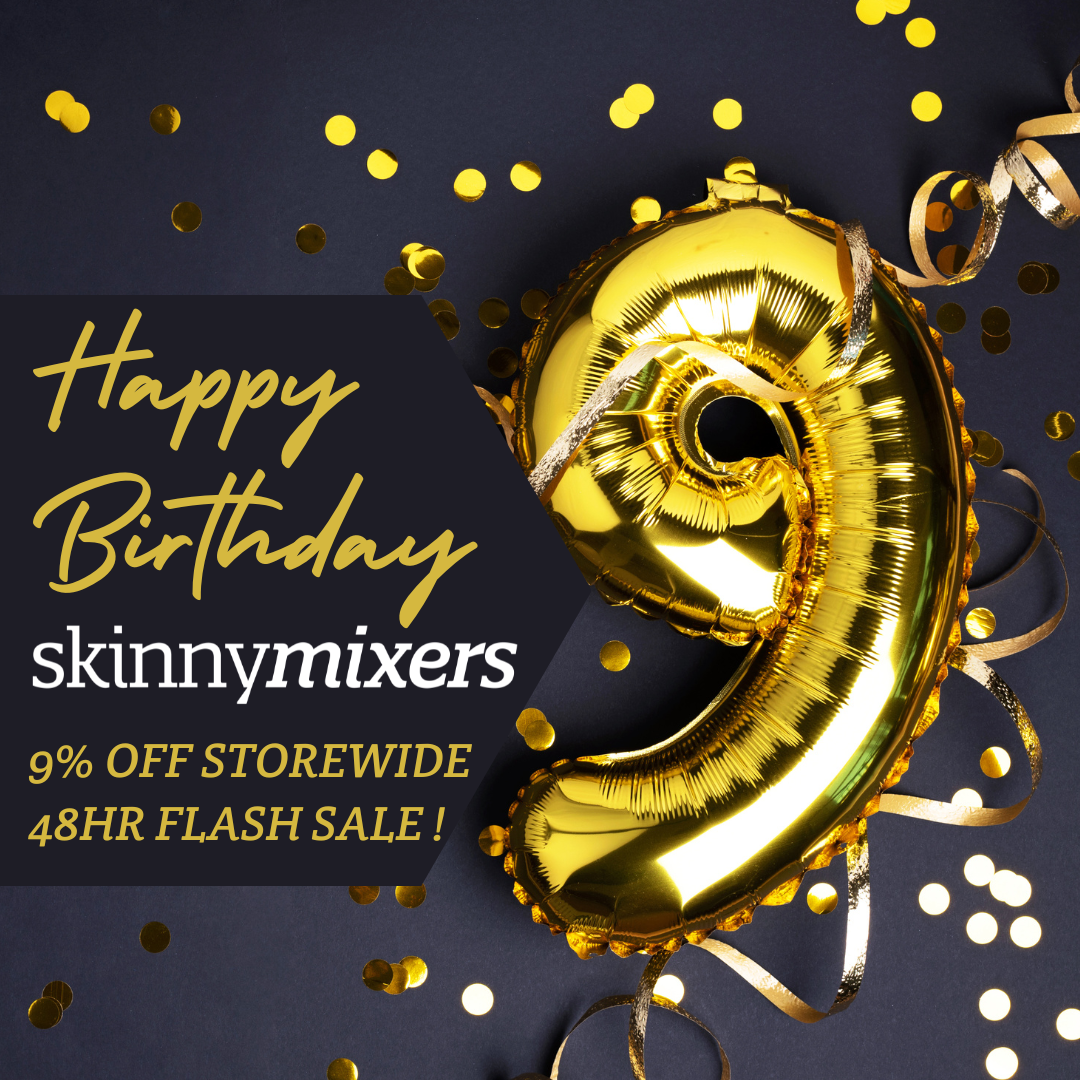 Happy 9th Birthday Skinnymixers! Skinnymixers